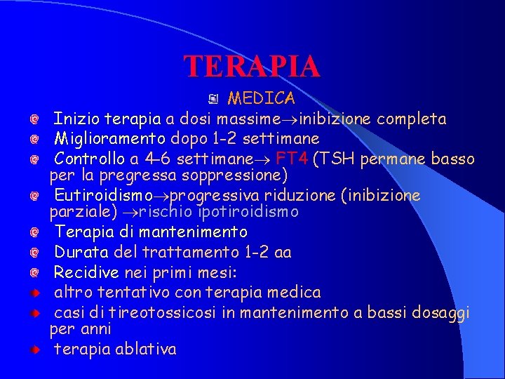 TERAPIA MEDICA Inizio terapia a dosi massime inibizione completa Miglioramento dopo 1 -2 settimane