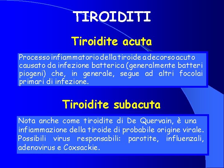 TIROIDITI Tiroidite acuta Processo infiammatorio della tiroide a decorso acuto causato da infezione batterica