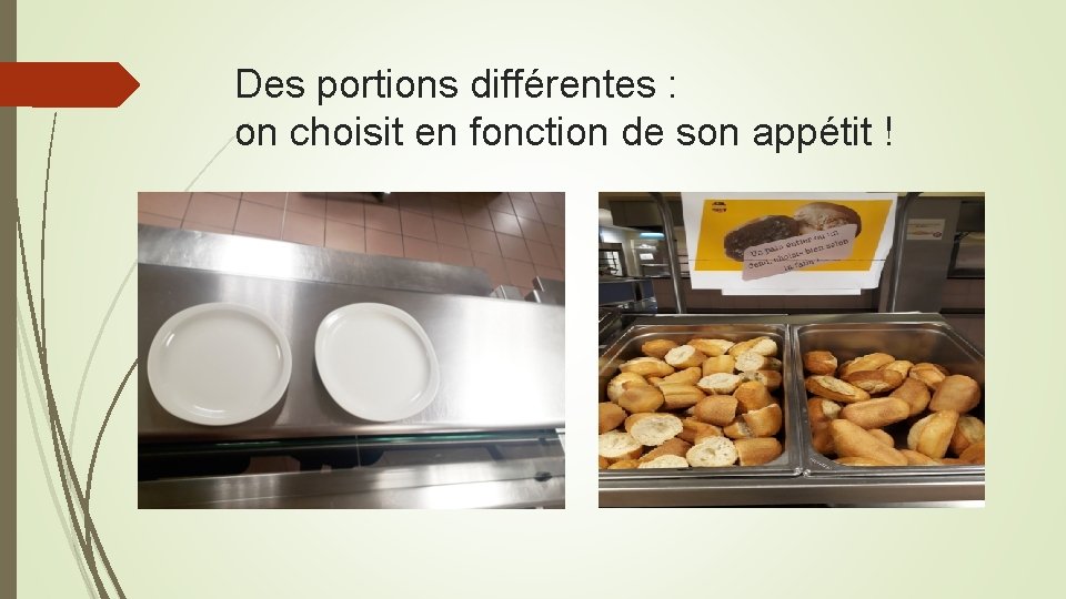 Des portions différentes : on choisit en fonction de son appétit ! Des portions différentes : on choisit en fonction de son appétit !