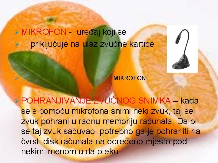 Ø MIKROFON Ø - uređaj koji se priključuje na ulaz zvučne kartice MIKROFON Ø