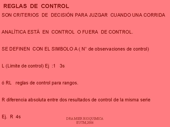 REGLAS DE CONTROL SON CRITERIOS DE DECISIÓN PARA JUZGAR CUANDO UNA CORRIDA ANALÍTICA ESTÁ REGLAS DE CONTROL SON CRITERIOS DE DECISIÓN PARA JUZGAR CUANDO UNA CORRIDA ANALÍTICA ESTÁ
