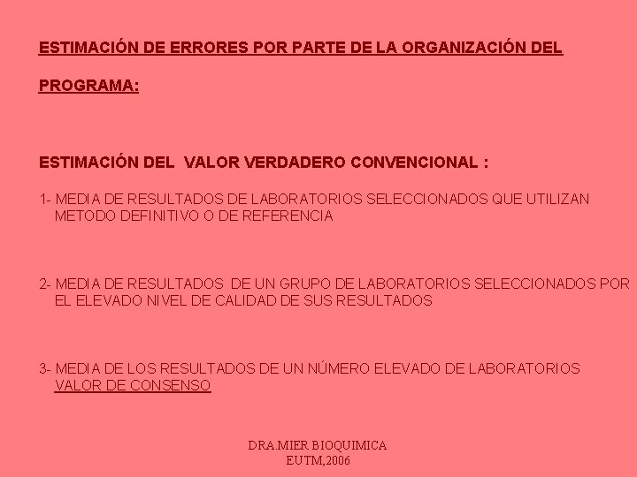 ESTIMACIÓN DE ERRORES POR PARTE DE LA ORGANIZACIÓN DEL PROGRAMA: ESTIMACIÓN DEL VALOR VERDADERO ESTIMACIÓN DE ERRORES POR PARTE DE LA ORGANIZACIÓN DEL PROGRAMA: ESTIMACIÓN DEL VALOR VERDADERO