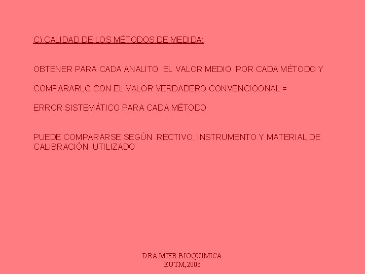 C) CALIDAD DE LOS MÉTODOS DE MEDIDA: OBTENER PARA CADA ANALITO EL VALOR MEDIO C) CALIDAD DE LOS MÉTODOS DE MEDIDA: OBTENER PARA CADA ANALITO EL VALOR MEDIO
