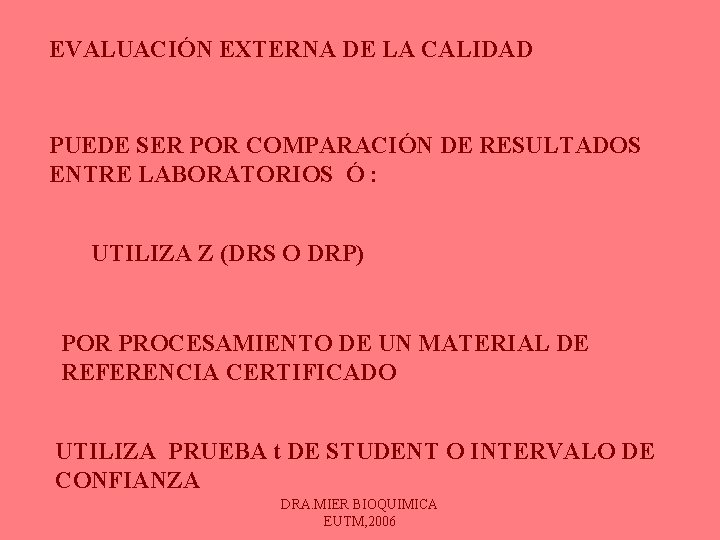 EVALUACIÓN EXTERNA DE LA CALIDAD PUEDE SER POR COMPARACIÓN DE RESULTADOS ENTRE LABORATORIOS Ó EVALUACIÓN EXTERNA DE LA CALIDAD PUEDE SER POR COMPARACIÓN DE RESULTADOS ENTRE LABORATORIOS Ó