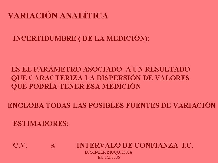 VARIACIÓN ANALÍTICA INCERTIDUMBRE ( DE LA MEDICIÓN): ES EL PARÁMETRO ASOCIADO A UN RESULTADO VARIACIÓN ANALÍTICA INCERTIDUMBRE ( DE LA MEDICIÓN): ES EL PARÁMETRO ASOCIADO A UN RESULTADO