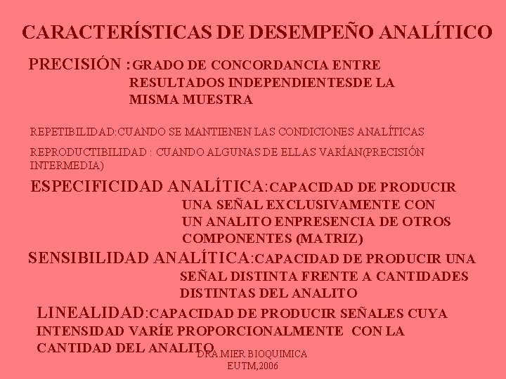 CARACTERÍSTICAS DE DESEMPEÑO ANALÍTICO PRECISIÓN : GRADO DE CONCORDANCIA ENTRE RESULTADOS INDEPENDIENTESDE LA MISMA CARACTERÍSTICAS DE DESEMPEÑO ANALÍTICO PRECISIÓN : GRADO DE CONCORDANCIA ENTRE RESULTADOS INDEPENDIENTESDE LA MISMA