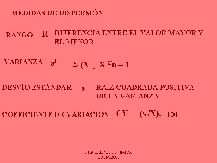 MEDIDAS DE DISPERSIÓN RANGO R DIFERENCIA ENTRE EL VALOR MAYOR Y VARIANZA EL MENOR MEDIDAS DE DISPERSIÓN RANGO R DIFERENCIA ENTRE EL VALOR MAYOR Y VARIANZA EL MENOR
