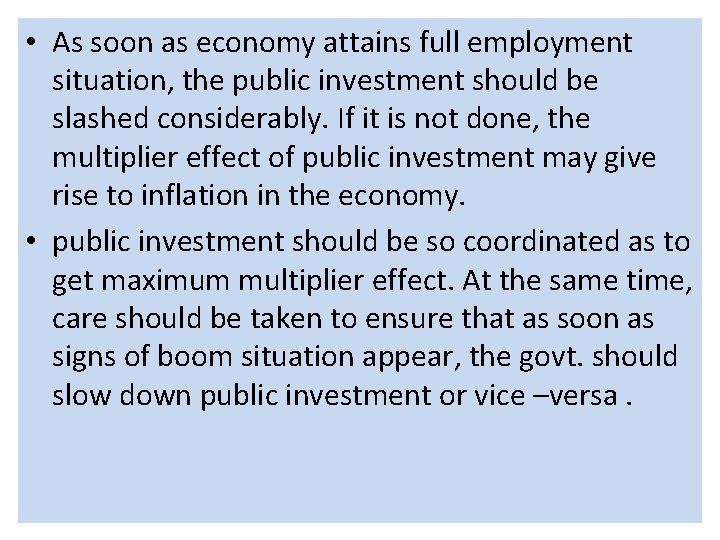  • As soon as economy attains full employment situation, the public investment should