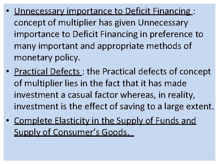  • Unnecessary importance to Deficit Financing : concept of multiplier has given Unnecessary