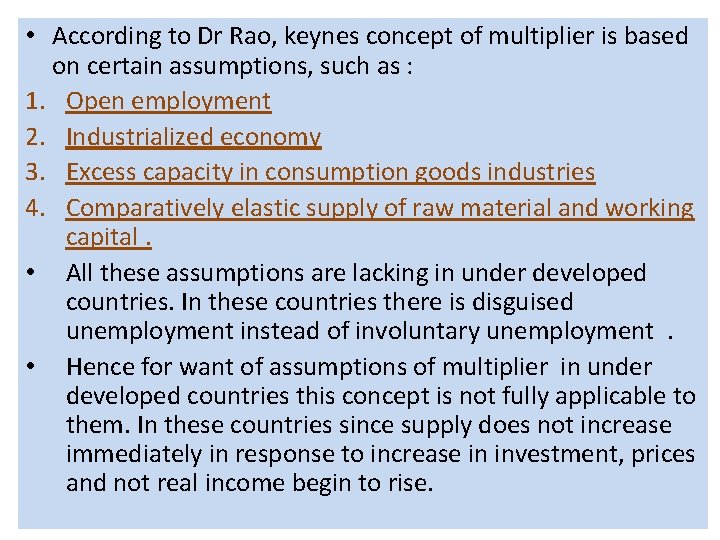  • According to Dr Rao, keynes concept of multiplier is based on certain