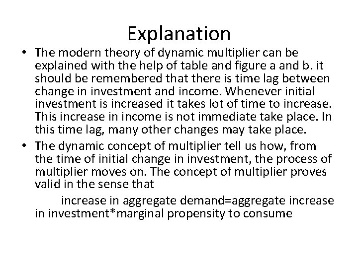 Explanation • The modern theory of dynamic multiplier can be explained with the help