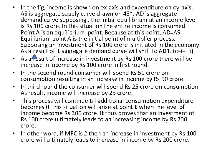  • In the fig, income is shown on ox-axis and expenditure on oy-axis.