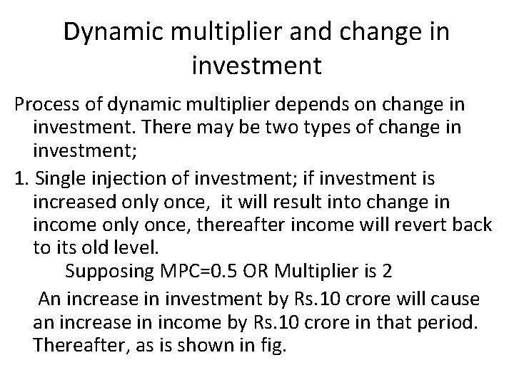 Dynamic multiplier and change in investment Process of dynamic multiplier depends on change in