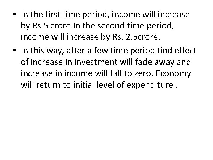  • In the first time period, income will increase by Rs. 5 crore.