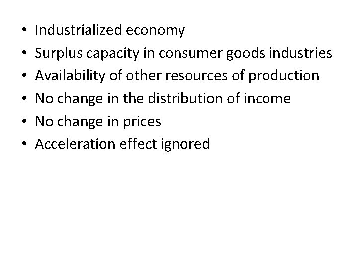  • • • Industrialized economy Surplus capacity in consumer goods industries Availability of