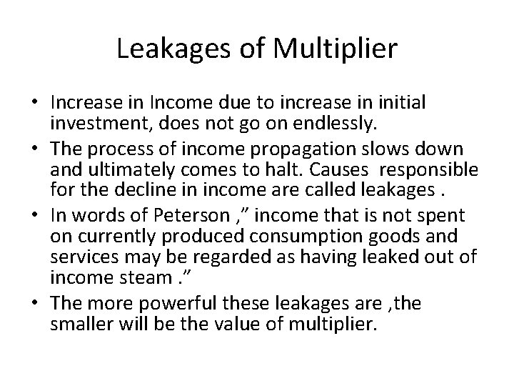 Leakages of Multiplier • Increase in Income due to increase in initial investment, does