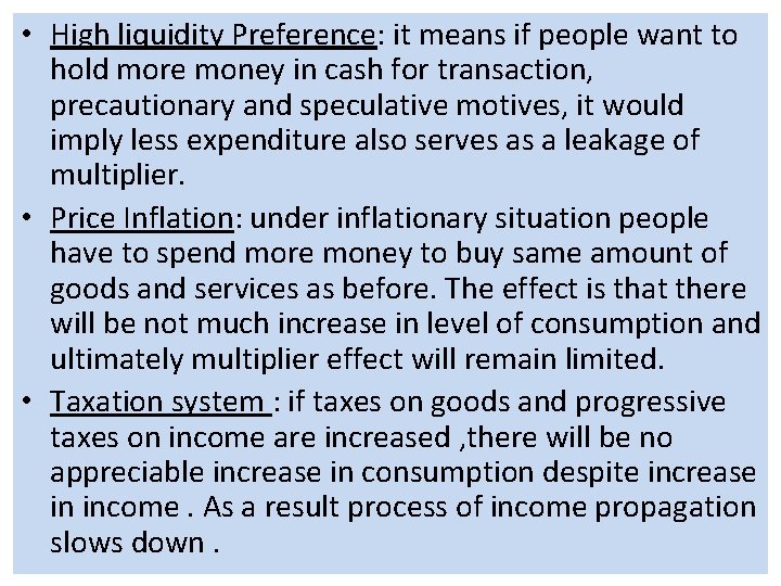  • High liquidity Preference: it means if people want to hold more money