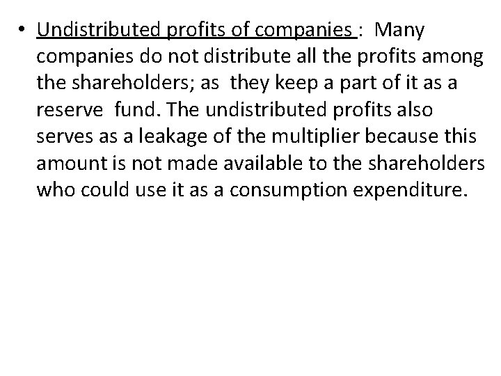  • Undistributed profits of companies : Many companies do not distribute all the