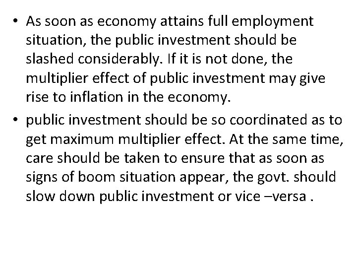  • As soon as economy attains full employment situation, the public investment should