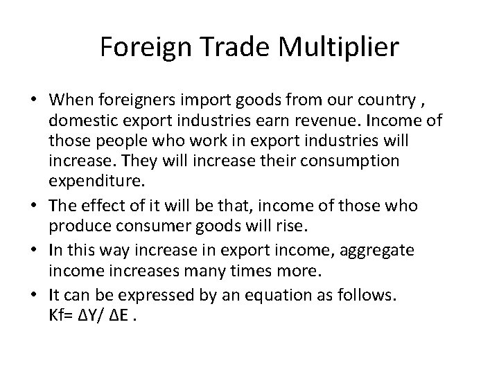 Foreign Trade Multiplier • When foreigners import goods from our country , domestic export