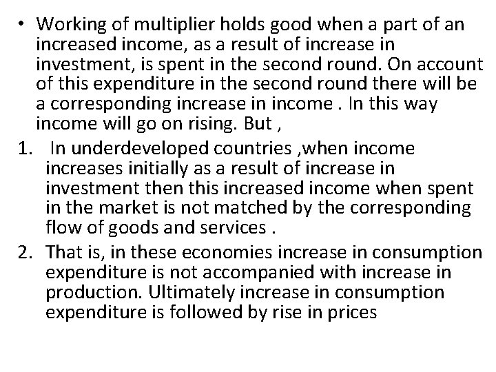  • Working of multiplier holds good when a part of an increased income,