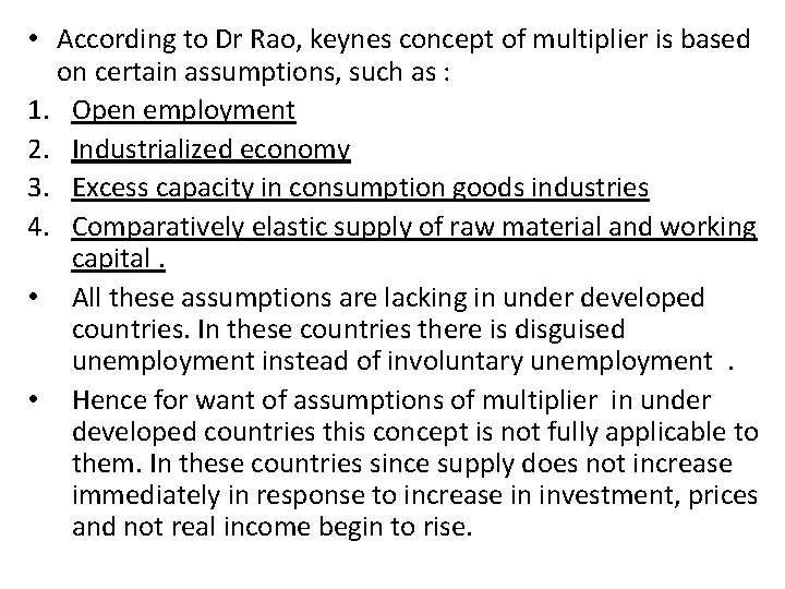  • According to Dr Rao, keynes concept of multiplier is based on certain