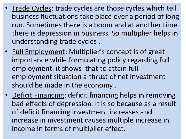  • Trade Cycles: trade cycles are those cycles which tell business fluctuations take