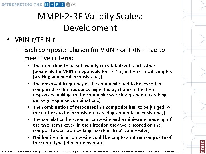 MMPI-2 -RF Validity Scales: Development • VRIN-r/TRIN-r – Each composite chosen for VRIN-r or