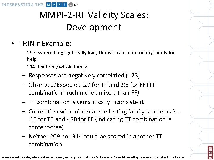 MMPI-2 -RF Validity Scales: Development • TRIN-r Example: 269. When things get really bad,