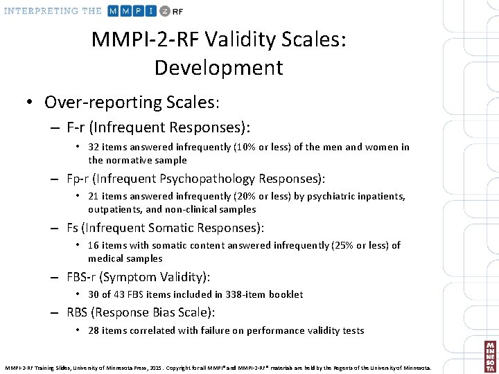 MMPI-2 -RF Validity Scales: Development • Over-reporting Scales: – F-r (Infrequent Responses): • 32