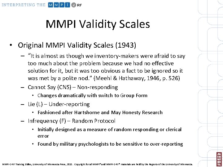 MMPI Validity Scales • Original MMPI Validity Scales (1943) – “It is almost as