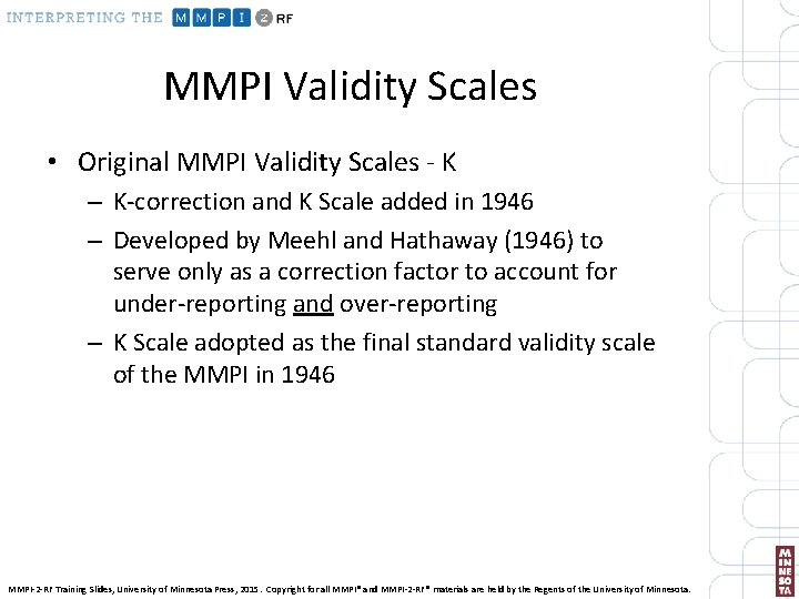 MMPI Validity Scales • Original MMPI Validity Scales - K – K-correction and K