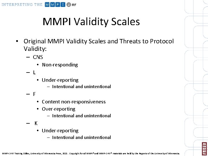 MMPI Validity Scales • Original MMPI Validity Scales and Threats to Protocol Validity: –