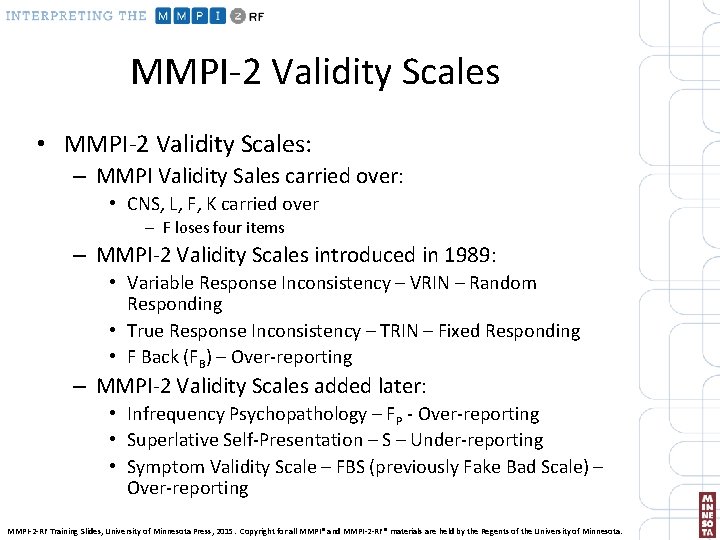 MMPI-2 Validity Scales • MMPI-2 Validity Scales: – MMPI Validity Sales carried over: •