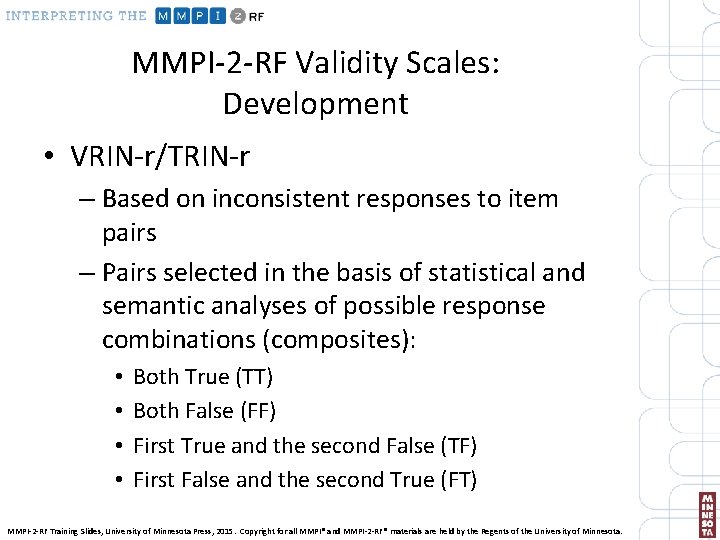 MMPI-2 -RF Validity Scales: Development • VRIN-r/TRIN-r – Based on inconsistent responses to item