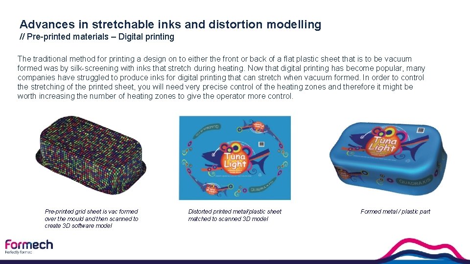 Advances in stretchable inks and distortion modelling // Pre-printed materials – Digital printing The