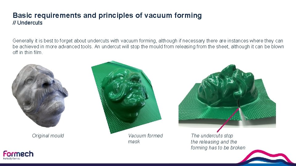 Basic requirements and principles of vacuum forming // Undercuts Generally it is best to