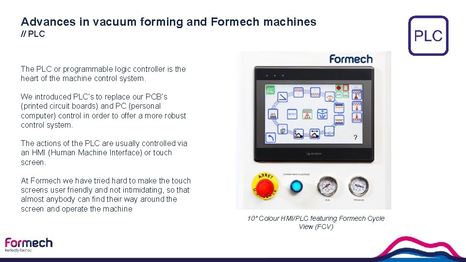 Advances in vacuum forming and Formech machines // PLC The PLC or programmable logic