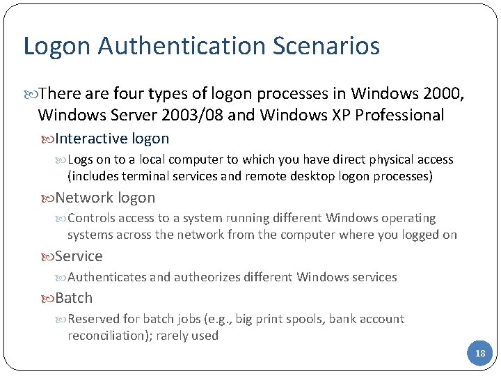 Logon Authentication Scenarios There are four types of logon processes in Windows 2000, Windows