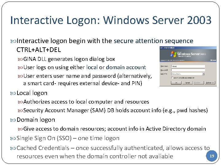 Interactive Logon: Windows Server 2003 Interactive logon begin with the secure attention sequence CTRL+ALT+DEL