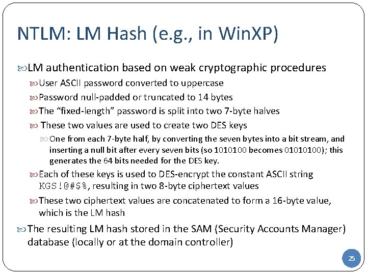 NTLM: LM Hash (e. g. , in Win. XP) LM authentication based on weak
