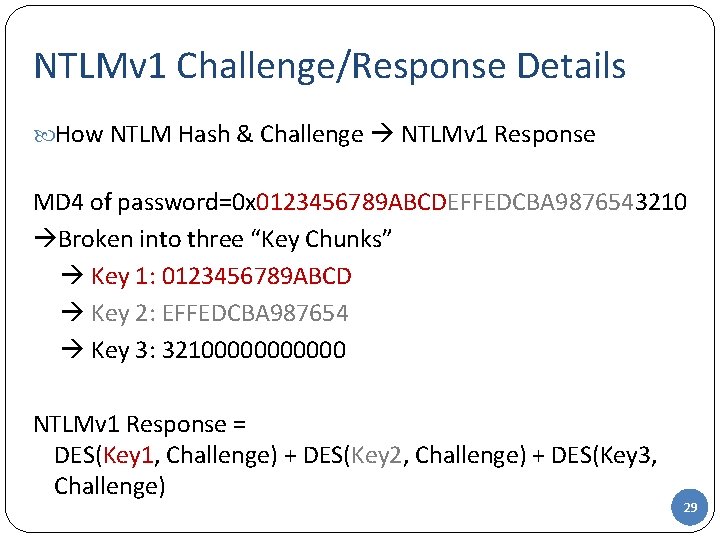 NTLMv 1 Challenge/Response Details How NTLM Hash & Challenge NTLMv 1 Response MD 4