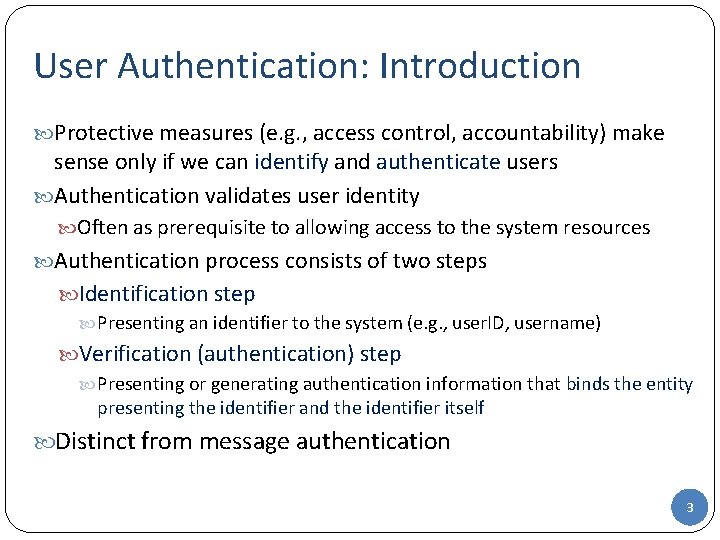 User Authentication: Introduction Protective measures (e. g. , access control, accountability) make sense only