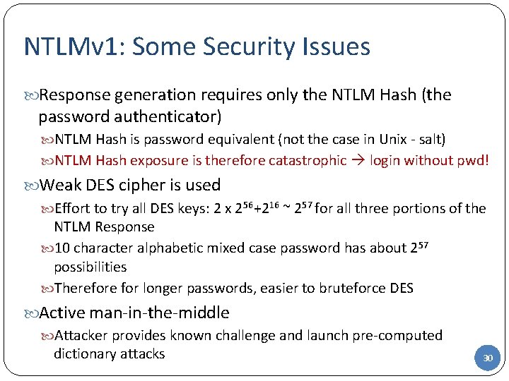 NTLMv 1: Some Security Issues Response generation requires only the NTLM Hash (the password