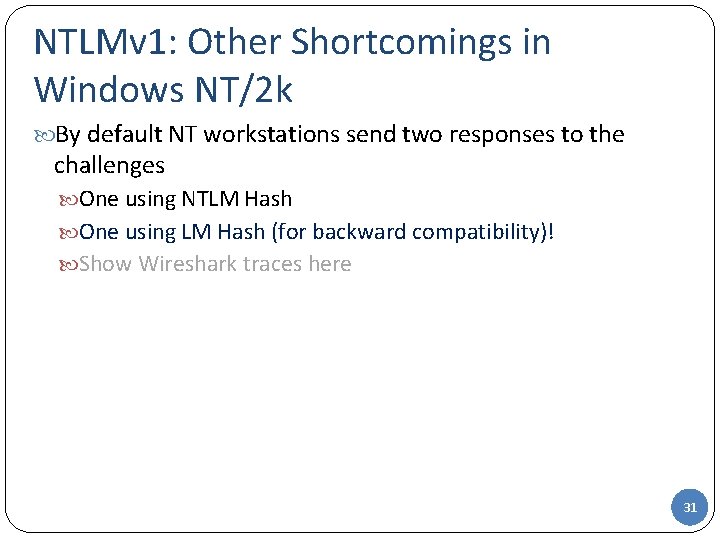 NTLMv 1: Other Shortcomings in Windows NT/2 k By default NT workstations send two