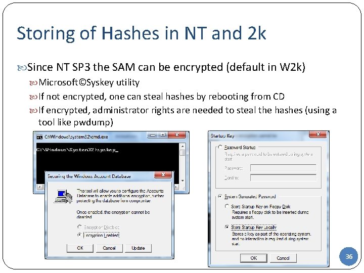 Storing of Hashes in NT and 2 k Since NT SP 3 the SAM