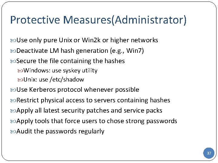 Protective Measures(Administrator) Use only pure Unix or Win 2 k or higher networks Deactivate