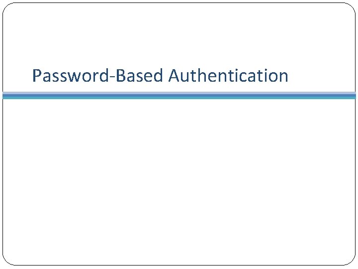 Password-Based Authentication 