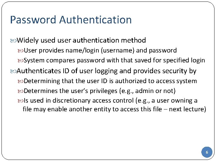 Password Authentication Widely used user authentication method User provides name/login (username) and password System