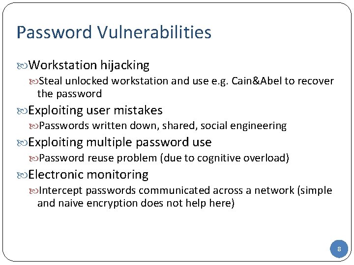 Password Vulnerabilities Workstation hijacking Steal unlocked workstation and use e. g. Cain&Abel to recover